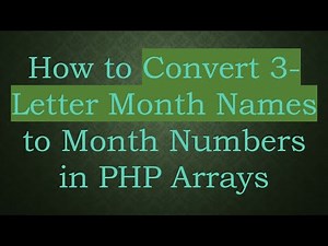 How to Convert 3-Letter Month Names to Month Numbers in PHP Arrays