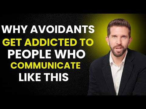 Why Avoidants Get Addicted to People Who Communicate Like This