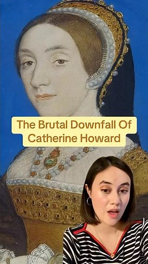 The Brutal Downfall of Catherine Howard