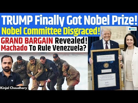 GREAT VENEZUELA BARGAIN - Trump Gets Nobel, Machado Gets Power! Nobel Committee Exposed | Kinjal