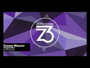My Friend & Dezza - Dream Weaver (Zerothree Exclusive)