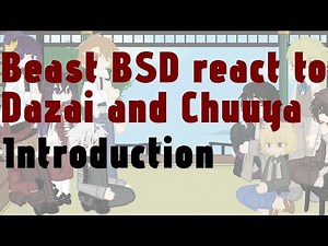 Beast Bsd react to Dazai and Chuuya | Introduction || FULL || 2x || Part 1/5 ||