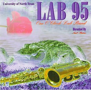 University Of North Texas One O'Clock Lab Band Directed By Neil Slater - Lab 95