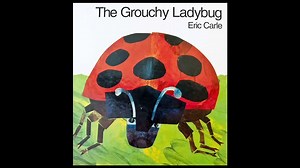 The Grouchy Ladybug by Eric Carle