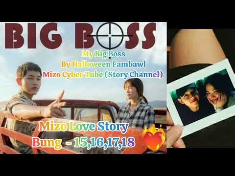 Mizo Love Story Ril leh Ngaihnawm (My Big Boss Bung 15,16,17,18) Mizo Cyber Tube(Story)