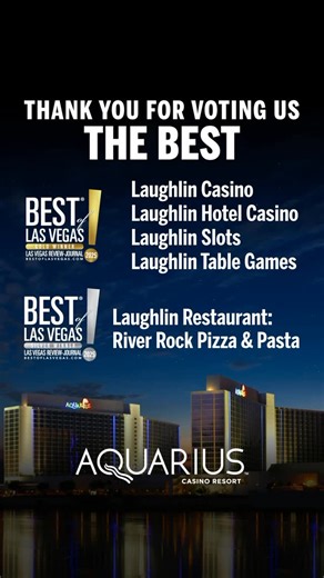 Aquarius Casino Resort on Instagram: "The Best of Las Vegas results are in, and we’re beyond grateful for the love! 🏆✨ Thank you to everyone who voted for us at Aquarius and continue to support us - we couldn’t do this without you. We’re honored to take home: 🥇 Gold – Laughlin Casino 🥇 Gold – Laughlin Hotel Casino 🥇 Gold – Laughlin Slots 🥇 Gold – Laughlin Table Games 🥈 Silver – Laughlin Restaurant (looks like it’s time to book a table at River Rock Pizza & Pasta 🍕🍝) Feeling thankful, pro