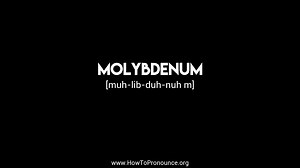 How to Pronounce "molybdenum"