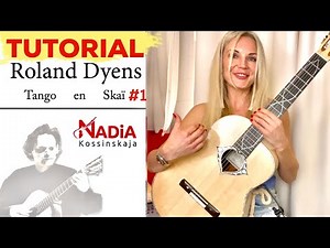 Tango en Skai Roland Dyens TUTORIAL #1 by NADiA KOSSINSKAJA. Guitar lessons for beginners