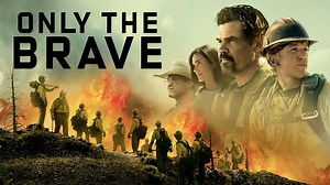 Only the Brave - Movie - Where To Watch