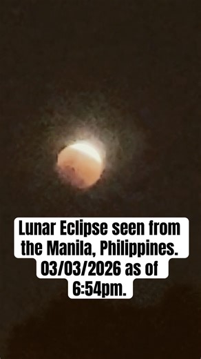 Lunar Eclipse seen from the Manila, Philippines. 03/03/2026 as of 6:54pm.