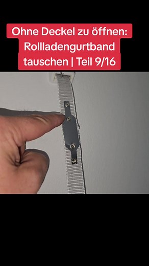 Rollladengurtband tauschen ohne Deckel öffnen