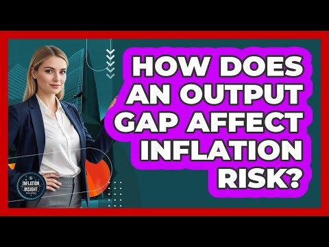 How Does An Output Gap Affect Inflation Risk?