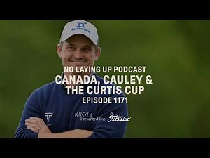 Canada, Cauley & The Curtis Cup | NLU Pod, Ep 1171