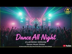 Dance All Night (Club Remix Version)