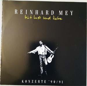 Reinhard Mey - Mit Lust Und Liebe - Konzerte '90/91
