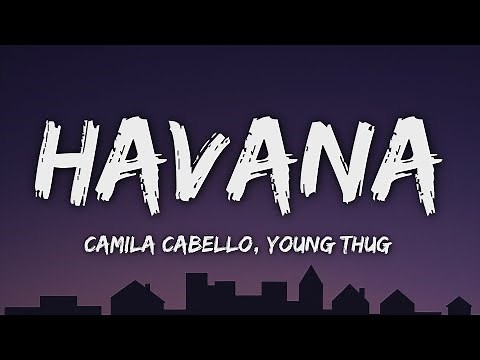 Camila Cabello - Havana (Lyrics) ft. Young Thug