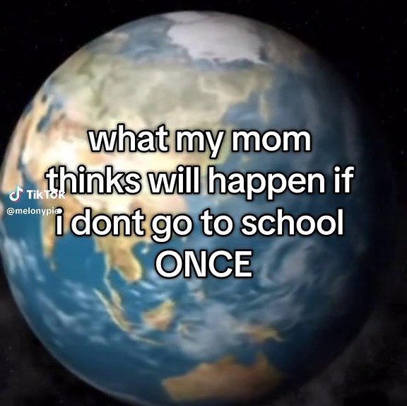 What My Mom Thinks Will Happen If I Skip School