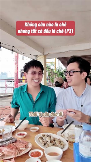 Không câu nào là chê nhưng tất cả đều là chê P3