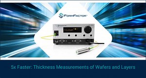 5x Faster: Thickness Measurements of Wafers and Layers