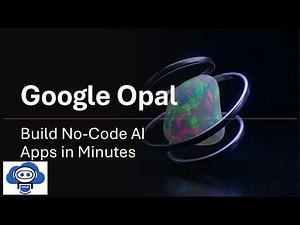 Google Opal: Build No-Code AI Apps in Minutes