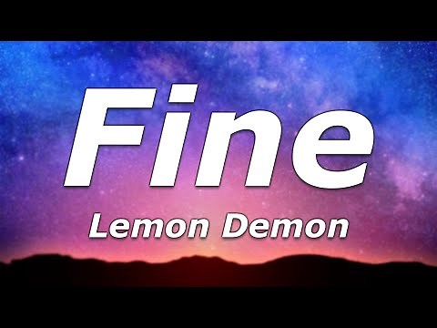 Lemon Demon - Fine (Lyrics) - "It's such a lovely day, we should pocket the sunshine"