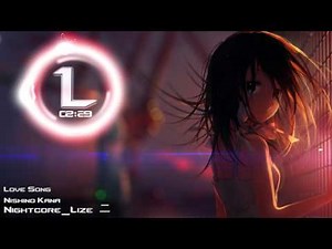 ♕ Nightcore - Love Song (Nishino Kana)