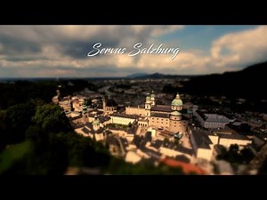 Servus Salzburg in 4k | Time Lapse & Tilt Shift Travel video