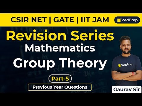Group Theory Mathematics | PYQ | Revision Series | CSIR NET | GATE | IIT JAM | VedPrep Maths Academy