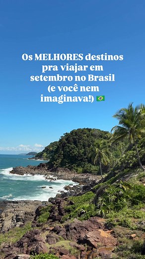 11 Destinos Imperdíveis para Viajar em Setembro no Brasil