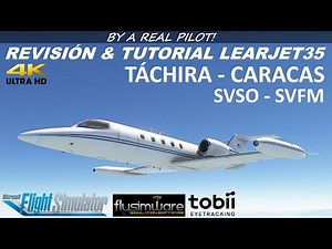 REVISIÓN & TUTORIAL LEARJET 35A | FLYSIMWARE | MSFS2020 | TÁCHIRA SVSO - CARACAS SVFM | 4K | ESP