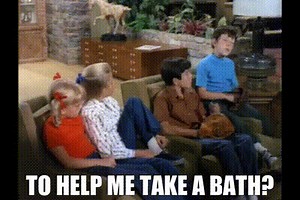 to help me take a bath?