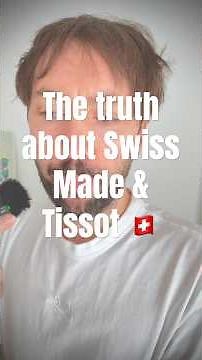 The truth about Tissot 🇨🇭 (Part 1) in the context of Swiss Made