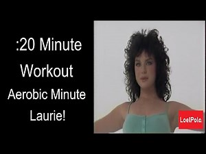 :20 Minute Workout - Aerobic Minute Laurie!