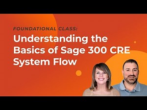 Understanding the Basics of Sage 300 CRE System Flow