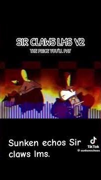 Sir claws lms| sunken echos