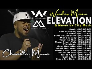 Chandler Moore and Top 20 Worship Song ~ Elevation Worship & Maverick City Music 2025