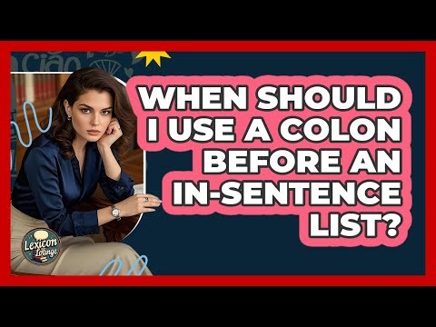 When Should I Use A Colon Before An In-Sentence List?