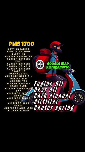 PMS 1700 125 CC included ENGINE OIL GEAROIL CARB CLEANER 600ml AIR FILTER CENTER SPRING # CVT CLEANING #THROTTLE BODY CLEANING #CHECK PARAMITER #CHECK BATTERY VOLT #CHECK BATTERY CRANCKING VOLT #CHECK BATTERY CHARGING # CHANGE OIL #CHANGE GEAR OIL # RESET ECU #CHECK TPS # CLEAN/ REPLACE SPARK PLUG #CHECK SPARKPLUG CAP #INSPECT FRONT BRAKE # INSPECT BRAKE #INSPECT REAR BRAKE #REPLACE AIRFILTER #CLEAN AIRBOX OPTION ADD 200 For aqua blast CLEANING with cleaning of O2 censor | Klinikamoto