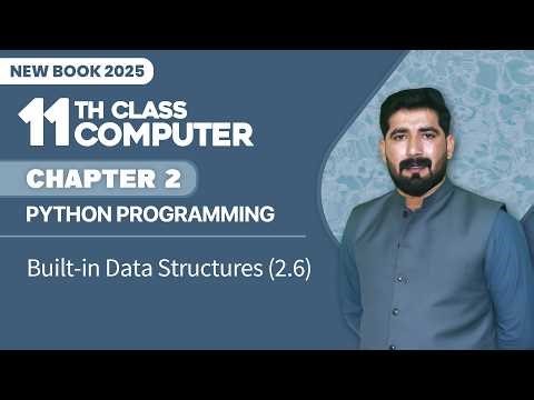 11th Class Computer Chapter 2 | Built in Data Structures | Class 11th Computer New Book 2025