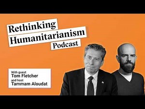 An interview with UN relief chief Tom Fletcher | Rethinking Humanitarianism