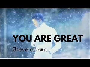 You are Great  Lyrics - Steve Crown