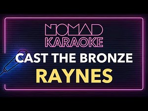 Raynes - Cast The Bronze (Karaoke)