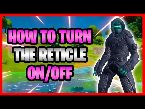 How To Turn The Reticle Setting On And Off In Fortnite! - Enable/Disable Crosshairs In Fortnite!