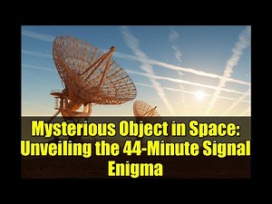 Mysterious Object in Space: Unveiling the 44-Minute Signal Enigma