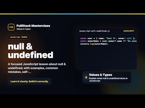 null & undefined Explained | FullStack Masterclass JavaScript Course