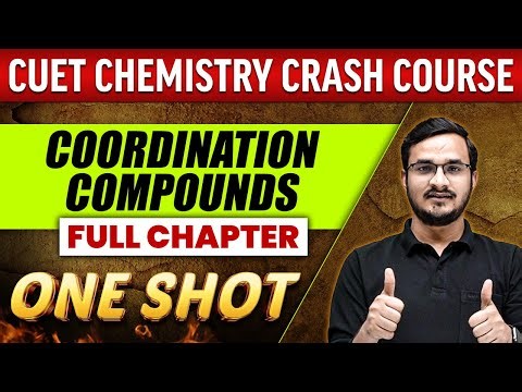 Coordination Compounds - FULL CHAPTER | Everything Covered | Class 12th | CUET Crash Course
