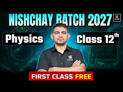 Nishchay Batch 2027: Physics Class 12th | 1st FREE Class 🔥 | KR Chawda Sir