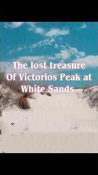 The Mystery of the lost treasure at Victorios Peak in White Sands