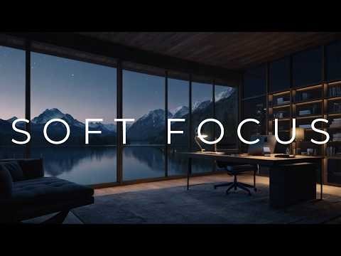 Soft Focus – Calm Ambient Music for Deep Work & Quiet Concentration (2 Hours)