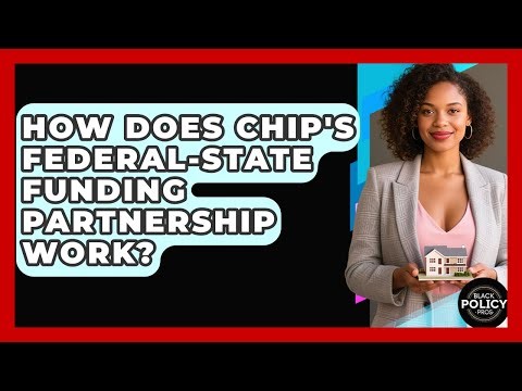 How Does CHIP's Federal-state Funding Partnership Work? - Black Policy Pros